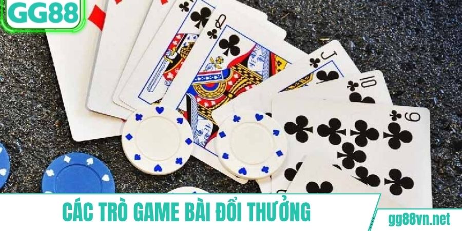 Các trò game bài đổi thưởng