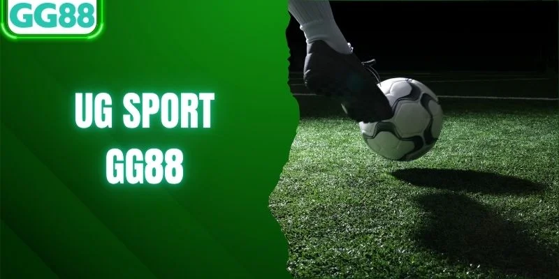 Ug Sport GG88 - Khám Phá Sảnh Cá Cược Hấp Dẫn Nhất 2026