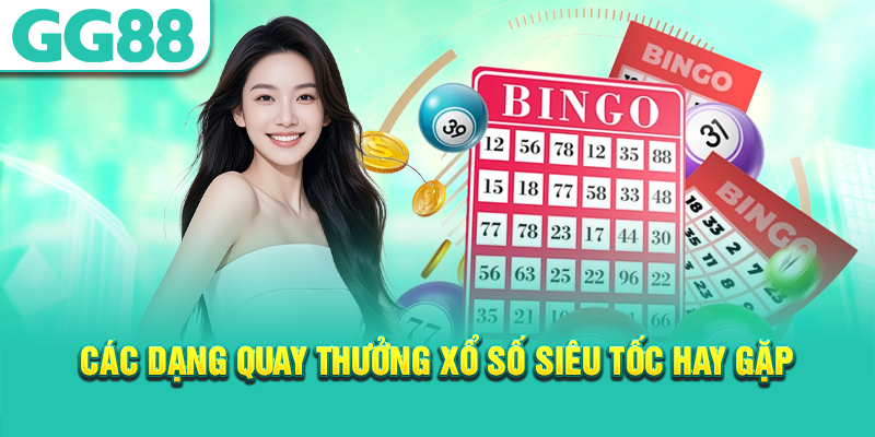 các dạng quay thưởng xổ số siêu tốc hay gặp 